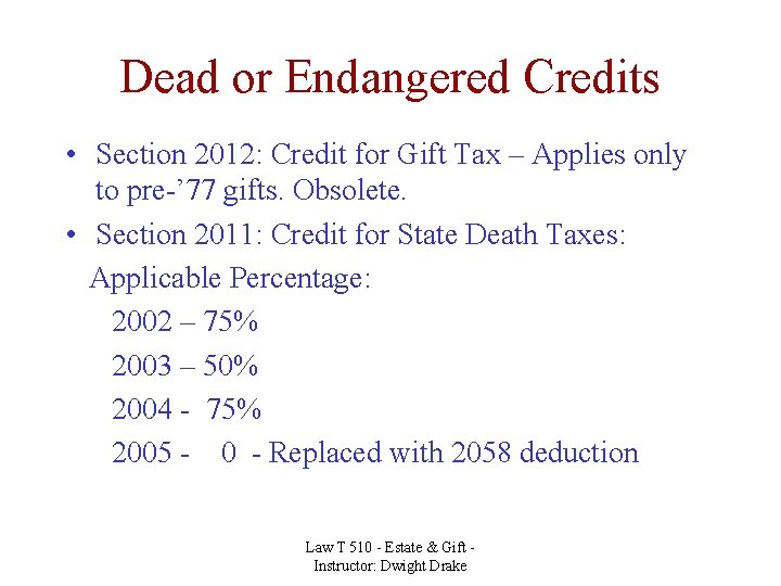 Dead or Endangered Credits • Section 2012: Credit for Gift Tax – Applies only