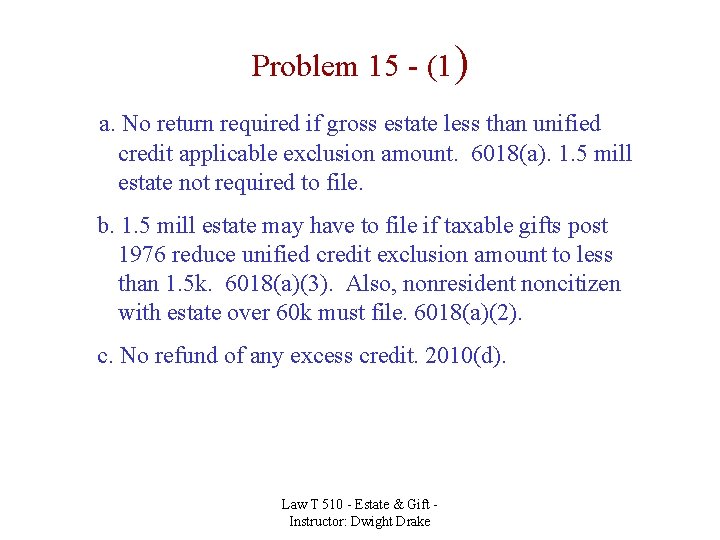 Problem 15 - (1) a. No return required if gross estate less than unified