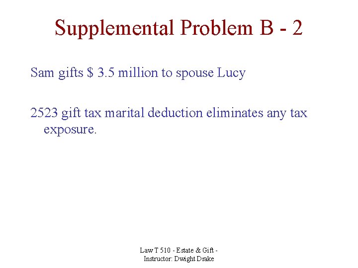 Supplemental Problem B - 2 Sam gifts $ 3. 5 million to spouse Lucy