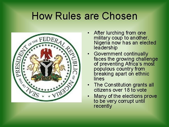 How Rules are Chosen • After lurching from one military coup to another, Nigeria How Rules are Chosen • After lurching from one military coup to another, Nigeria