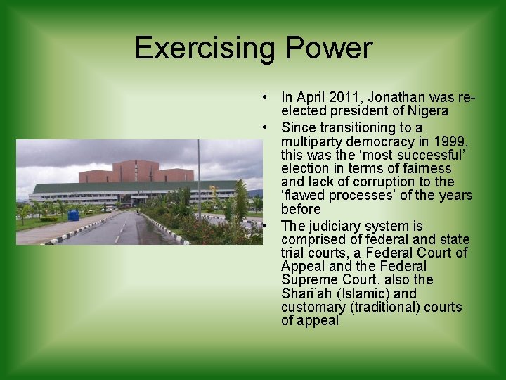 Exercising Power • In April 2011, Jonathan was reelected president of Nigera • Since Exercising Power • In April 2011, Jonathan was reelected president of Nigera • Since