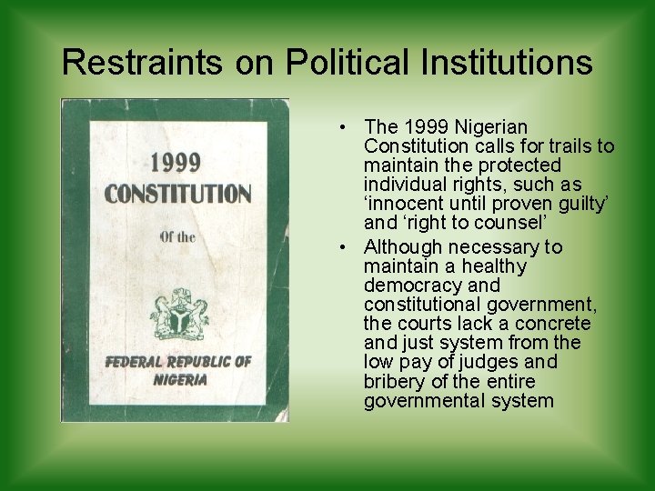 Restraints on Political Institutions • The 1999 Nigerian Constitution calls for trails to maintain Restraints on Political Institutions • The 1999 Nigerian Constitution calls for trails to maintain