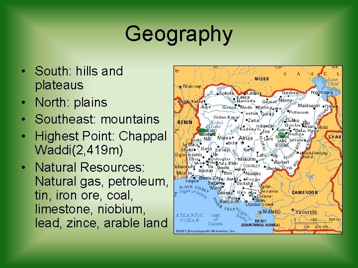 Geography • South: hills and plateaus • North: plains • Southeast: mountains • Highest Geography • South: hills and plateaus • North: plains • Southeast: mountains • Highest