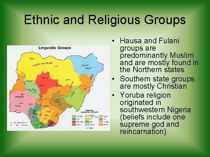 Ethnic and Religious Groups • Hausa and Fulani groups are predominantly Muslim and are Ethnic and Religious Groups • Hausa and Fulani groups are predominantly Muslim and are