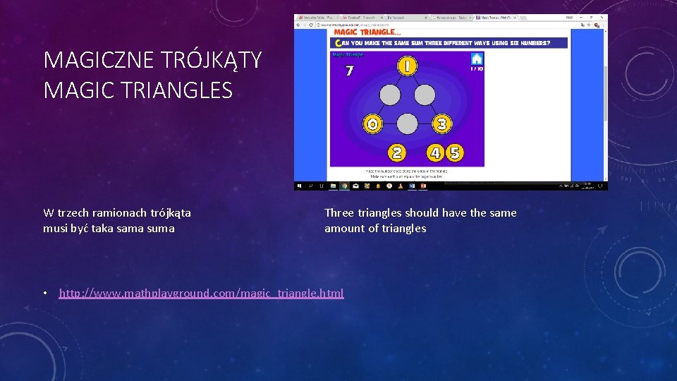 MAGICZNE TRÓJKĄTY MAGIC TRIANGLES W trzech ramionach trójkąta musi być taka sama suma Three