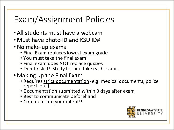 Exam/Assignment Policies • All students must have a webcam • Must have photo ID