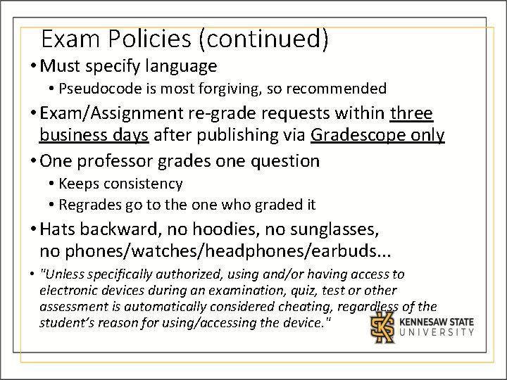 Exam Policies (continued) • Must specify language • Pseudocode is most forgiving, so recommended