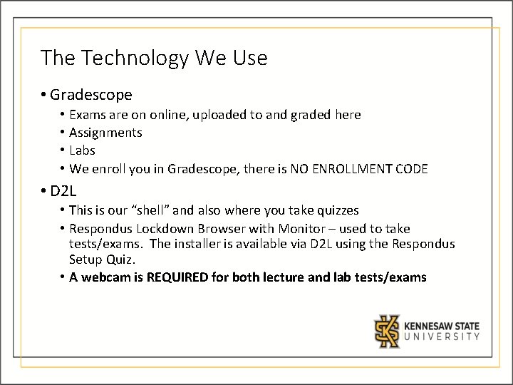 The Technology We Use • Gradescope • • Exams are on online, uploaded to