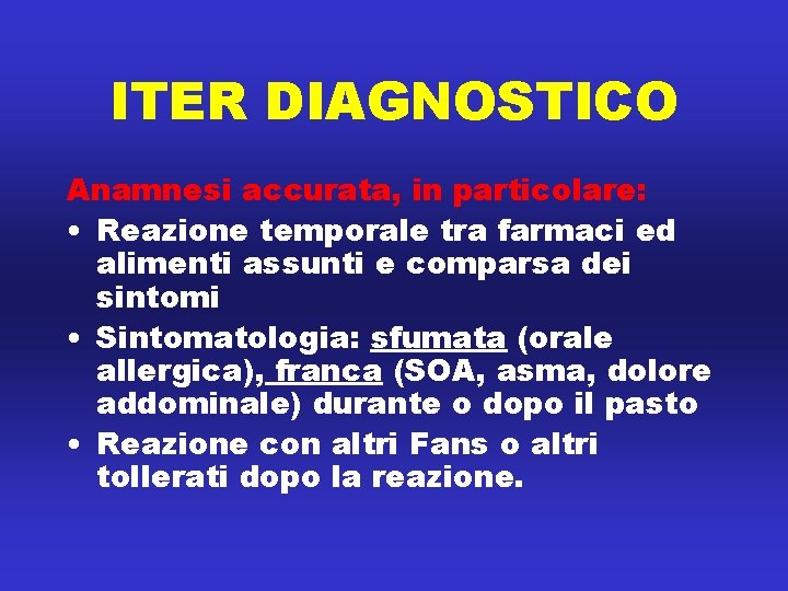 ITER DIAGNOSTICO Anamnesi accurata, in particolare: • Reazione temporale tra farmaci ed alimenti assunti