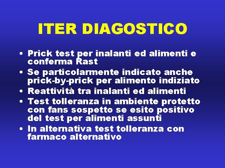 ITER DIAGOSTICO • Prick test per inalanti ed alimenti e conferma Rast • Se