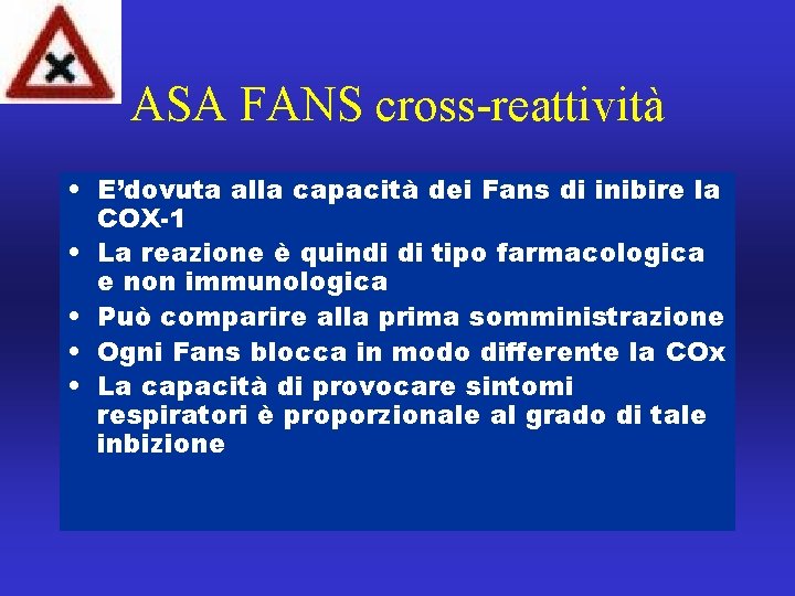 ASA FANS cross-reattività • E’dovuta alla capacità dei Fans di inibire la COX-1 •
