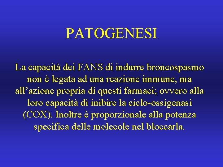 PATOGENESI La capacità dei FANS di indurre broncospasmo non è legata ad una reazione