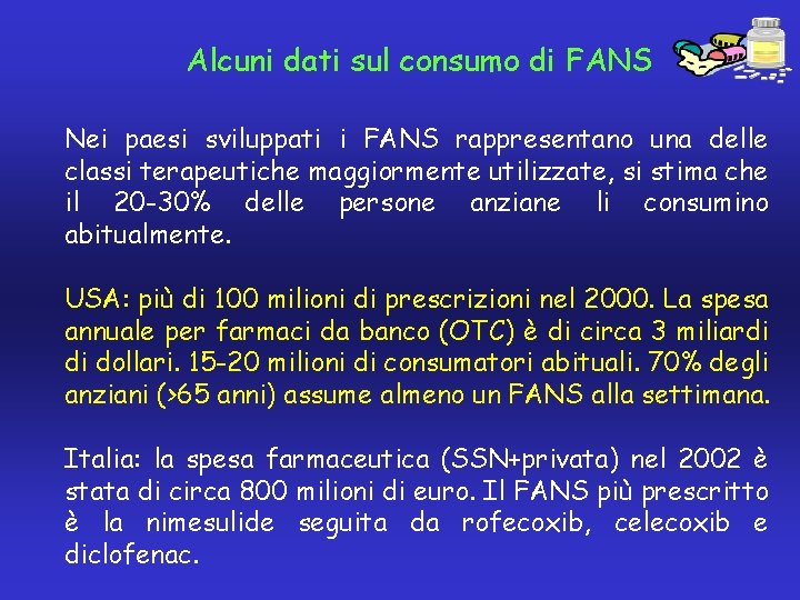 Alcuni dati sul consumo di FANS Nei paesi sviluppati i FANS rappresentano una delle