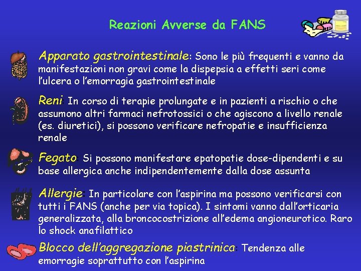 Reazioni Avverse da FANS Apparato gastrointestinale: Sono le più frequenti e vanno da manifestazioni