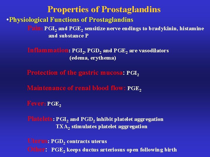 Properties of Prostaglandins • Physiological Functions of Prostaglandins Pain: PGI 2 and PGE 2