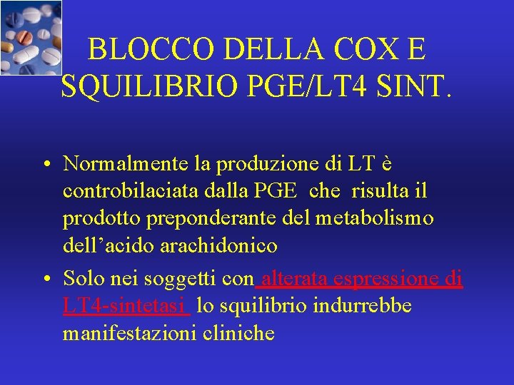 BLOCCO DELLA COX E SQUILIBRIO PGE/LT 4 SINT. • Normalmente la produzione di LT