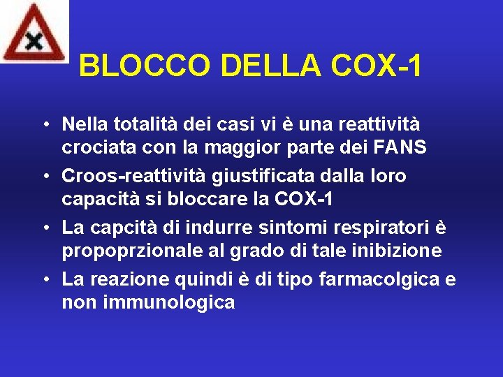 BLOCCO DELLA COX-1 • Nella totalità dei casi vi è una reattività crociata con