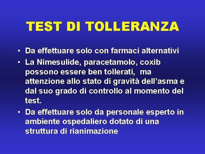 TEST DI TOLLERANZA • Da effettuare solo con farmaci alternativi • La Nimesulide, paracetamolo,