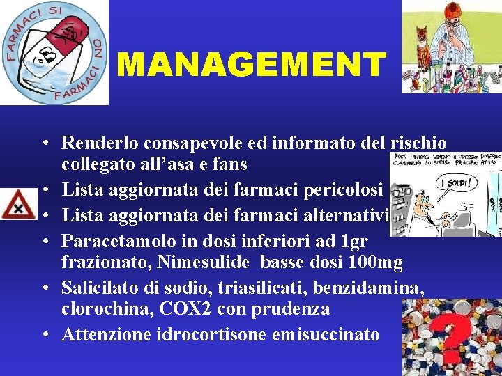 MANAGEMENT • Renderlo consapevole ed informato del rischio collegato all’asa e fans • Lista