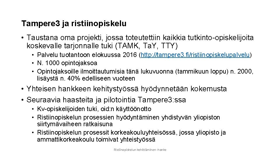 Tampere 3 ja ristiinopiskelu • Taustana oma projekti, jossa toteutettiin kaikkia tutkinto-opiskelijoita koskevalle tarjonnalle
