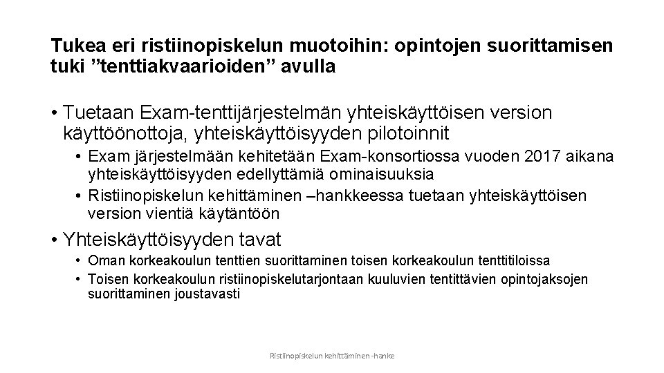 Tukea eri ristiinopiskelun muotoihin: opintojen suorittamisen tuki ”tenttiakvaarioiden” avulla • Tuetaan Exam-tenttijärjestelmän yhteiskäyttöisen version