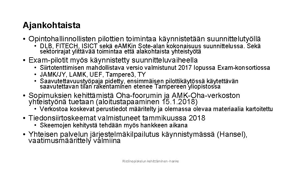 Ajankohtaista • Opintohallinnollisten pilottien toimintaa käynnistetään suunnittelutyöllä • DLB, FITECH, ISICT sekä e. AMKin