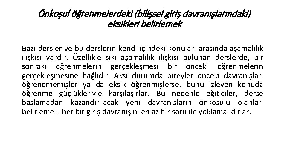 Önkoşul öğrenmelerdeki (bilişsel giriş davranışlarındaki) eksikleri belirlemek Bazı dersler ve bu derslerin kendi içindeki