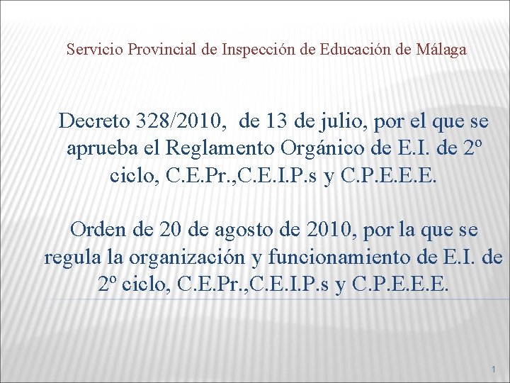 Servicio Provincial de Inspección de Educación de Málaga Decreto 328/2010, de 13 de julio,