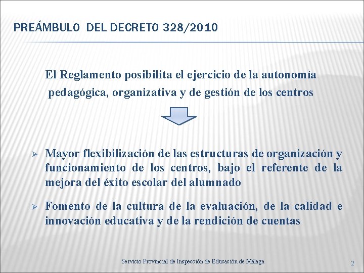 PREÁMBULO DEL DECRETO 328/2010 El Reglamento posibilita el ejercicio de la autonomía pedagógica, organizativa