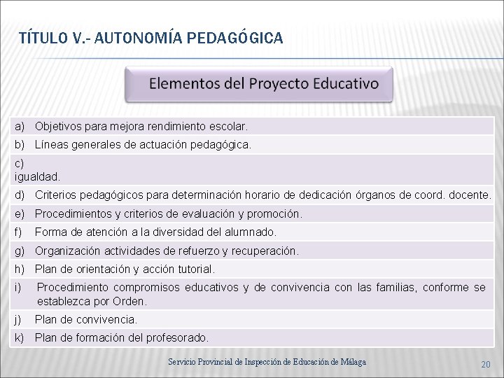 TÍTULO V. - AUTONOMÍA PEDAGÓGICA a) Objetivos para mejora rendimiento escolar. b) Líneas generales