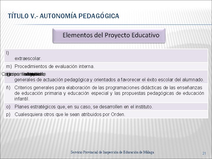 TÍTULO V. - AUTONOMÍA PEDAGÓGICA l) extraescolar. m) Procedimientos de evaluación interna. Criterios agrupamientos