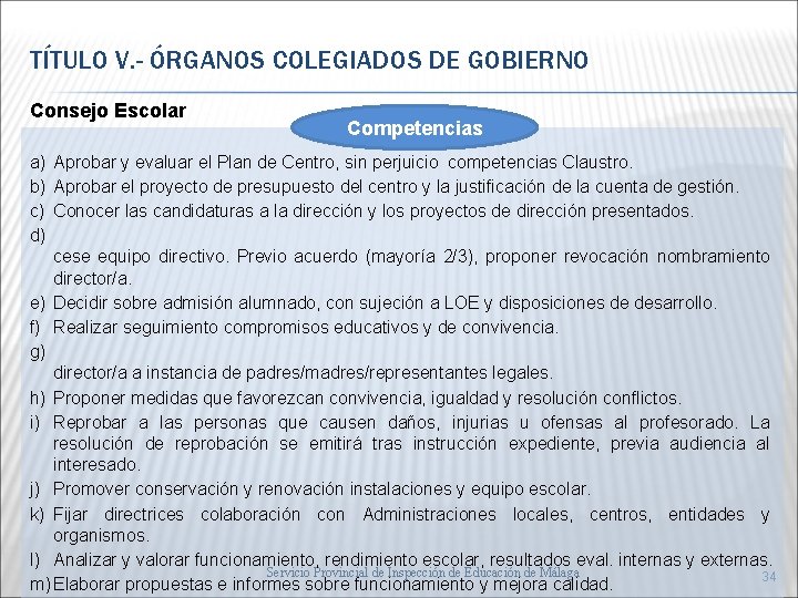 TÍTULO V. - ÓRGANOS COLEGIADOS DE GOBIERNO Consejo Escolar Competencias a) Aprobar y evaluar