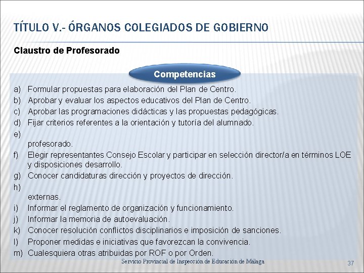 TÍTULO V. - ÓRGANOS COLEGIADOS DE GOBIERNO Claustro de Profesorado Competencias a) b) c)