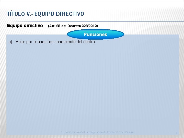 TÍTULO V. - EQUIPO DIRECTIVO Equipo directivo (Art. 68 del Decreto 328/2010) Funciones a)