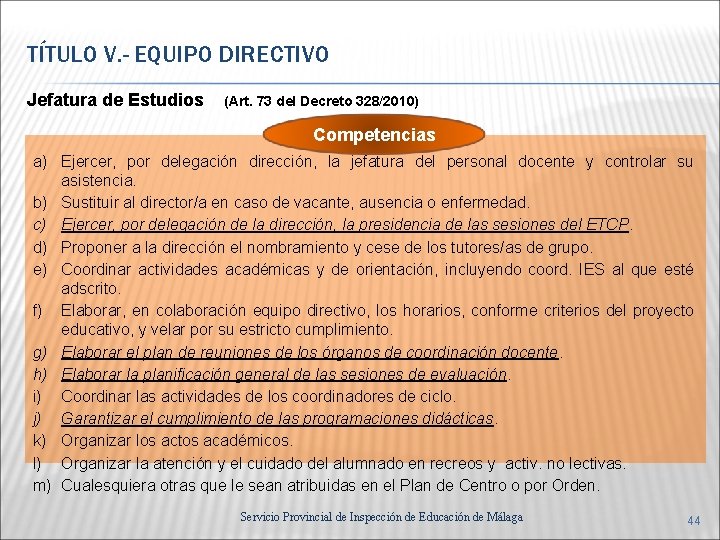 TÍTULO V. - EQUIPO DIRECTIVO Jefatura de Estudios (Art. 73 del Decreto 328/2010) Competencias