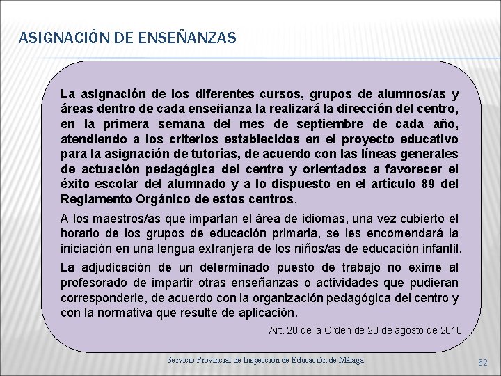 ASIGNACIÓN DE ENSEÑANZAS La asignación de los diferentes cursos, grupos de alumnos/as y áreas