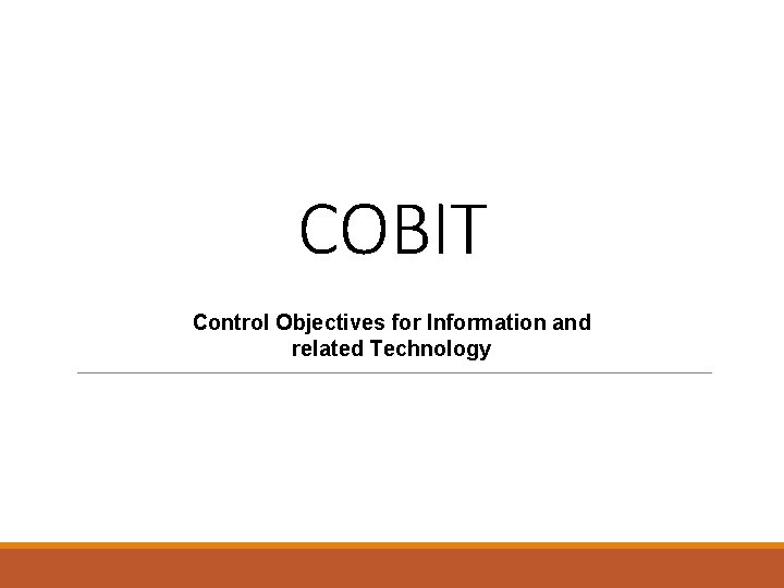 COBIT Control Objectives for Information and related Technology 