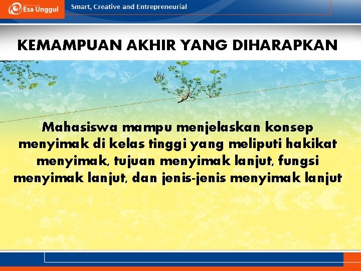 KEMAMPUAN AKHIR YANG DIHARAPKAN Mahasiswa mampu menjelaskan konsep menyimak di kelas tinggi yang meliputi