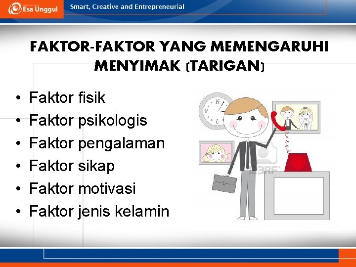 FAKTOR-FAKTOR YANG MEMENGARUHI MENYIMAK (TARIGAN) • • • Faktor fisik Faktor psikologis Faktor pengalaman