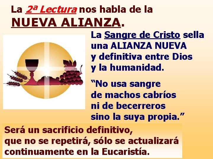 La 2ª Lectura nos habla de la NUEVA ALIANZA. La Sangre de Cristo sella