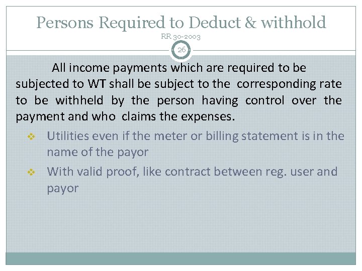 Persons Required to Deduct & withhold RR 30 -2003 26 All income payments which