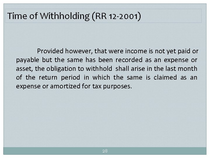 Time of Withholding (RR 12 -2001) Provided however, that were income is not yet