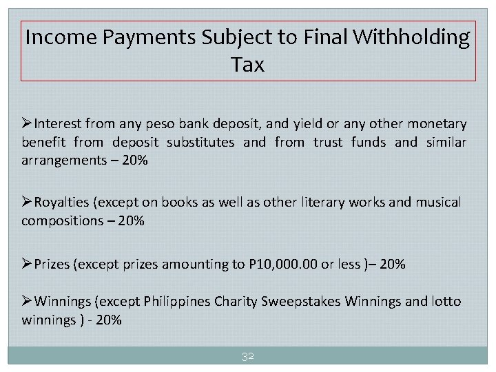 Income Payments Subject to Final Withholding Tax ØInterest from any peso bank deposit, and