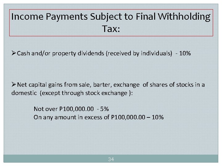 Income Payments Subject to Final Withholding Tax: ØCash and/or property dividends (received by individuals)