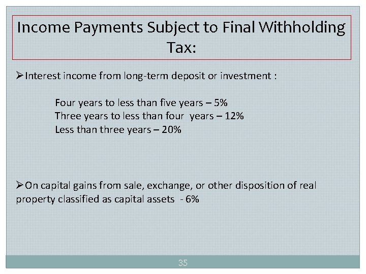 Income Payments Subject to Final Withholding Tax: ØInterest income from long-term deposit or investment