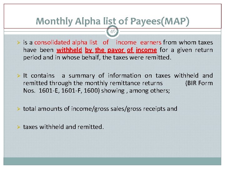 Monthly Alpha list of Payees(MAP) 46 Ø is a consolidated alpha list of income