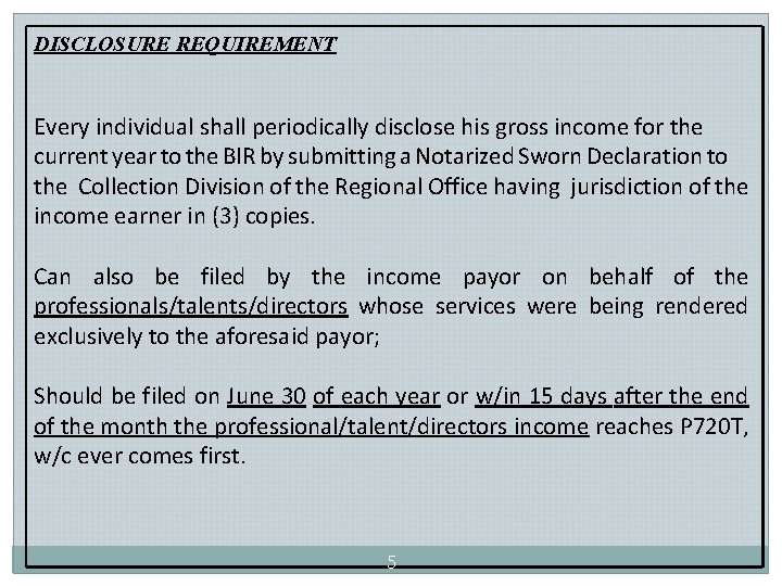 DISCLOSURE REQUIREMENT Every individual shall periodically disclose his gross income for the current year