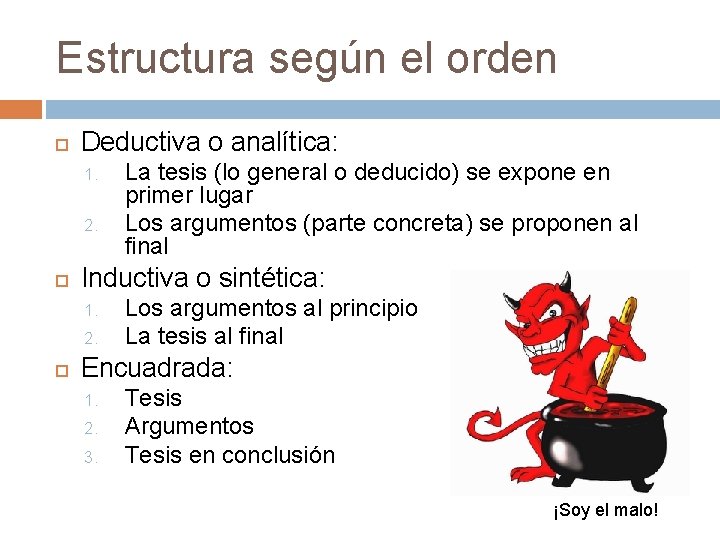 Estructura según el orden Deductiva o analítica: 1. 2. Inductiva o sintética: 1. 2.
