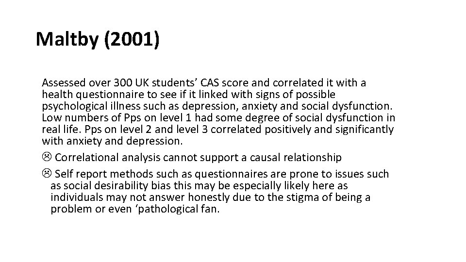 Maltby (2001) Assessed over 300 UK students’ CAS score and correlated it with a