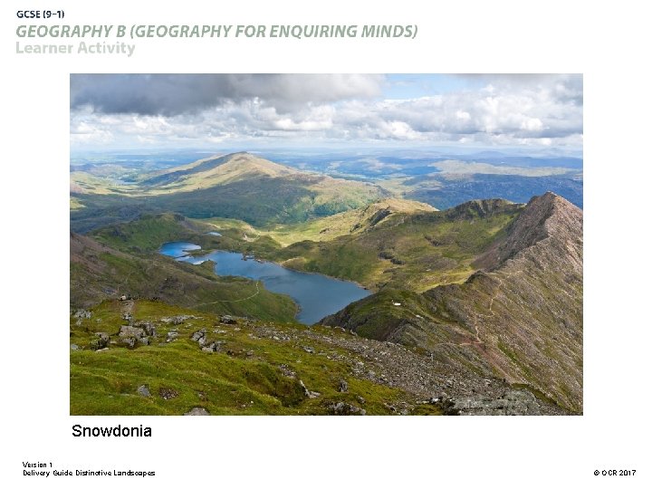 Snowdonia Version 1 Delivery Guide Distinctive Landscapes © OCR 2017 